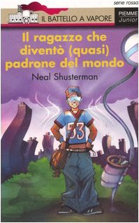 Il ragazzo che diventò (quasi) padrone del mondo (Il battello a vapore. Serie rossa) Novels & Short Stories