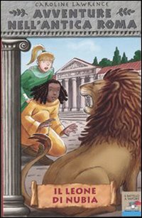Il leone di Nubia. Avventure nell'antica Roma (Vol. 6) (Il battello a vapore) Novels & Short Stories