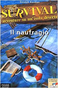 Survival. Avventure su un'isola deserta. Il naufragio (Vol. 1) (Il battello a vapore) Novels & Short Stories