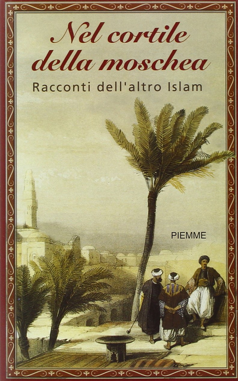 Nel cortile della moschea. Racconti dell'altro Islam Essays & Short Stories