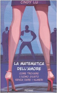 La matematica dell'amore. Come trovare l'uomo giusto senza dare i numeri book