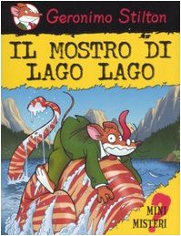 Il mostro di Lago Lago. Ediz. illustrata (Mini Misteri) Novels & Short Stories