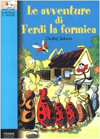 Le avventure di Ferdi la formica (Il battello a vapore. Serie azzurra oro) Novels & Short Stories
