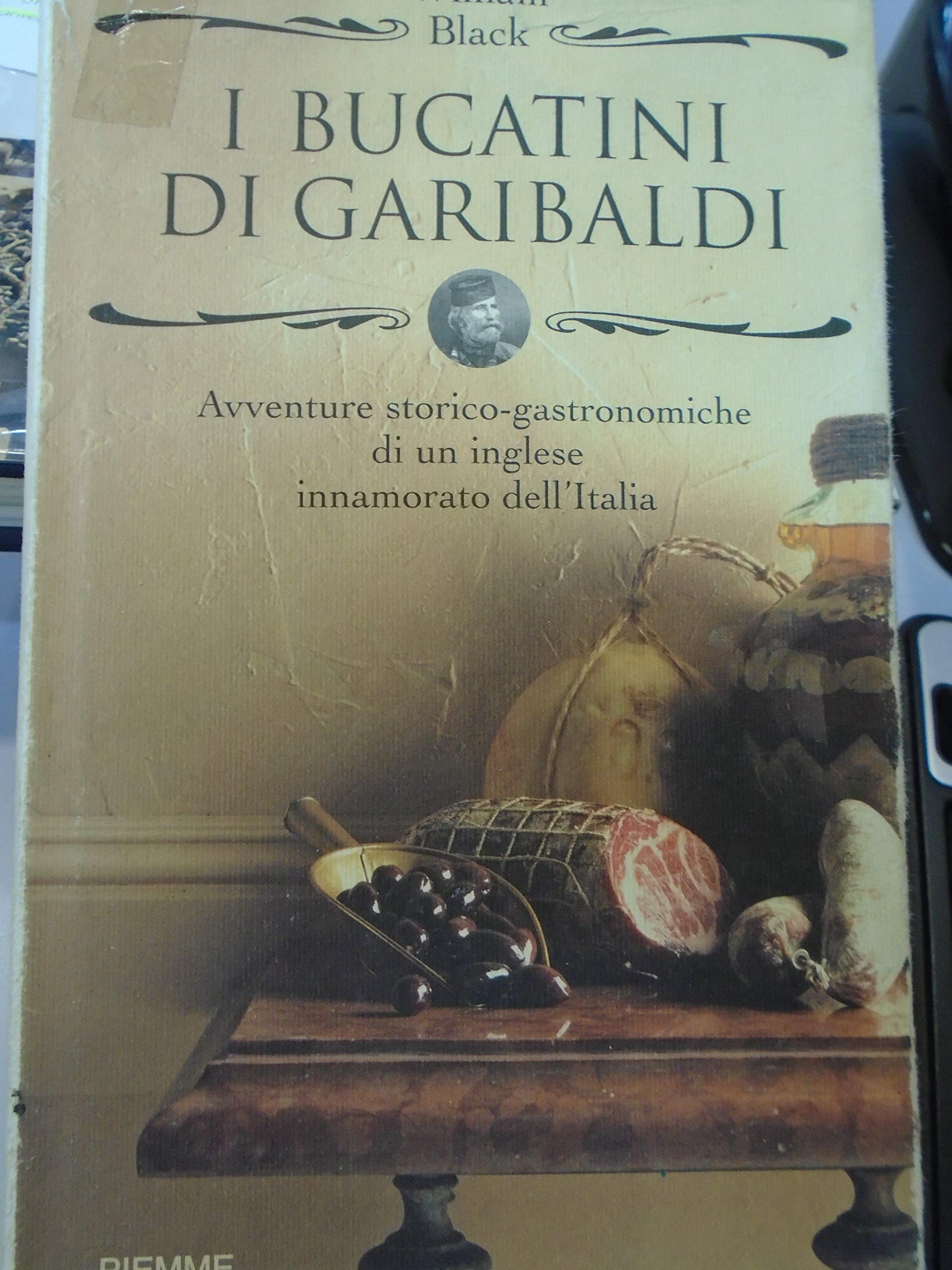 I bucatini di Garibaldi. Avventure storico-gastronomiche di un inglese innamorato dell'Italia Books