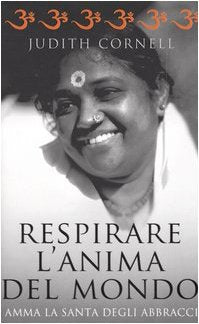 Respirare l'anima del mondo. Amma la santa degli abbracci Religion & Esotericism