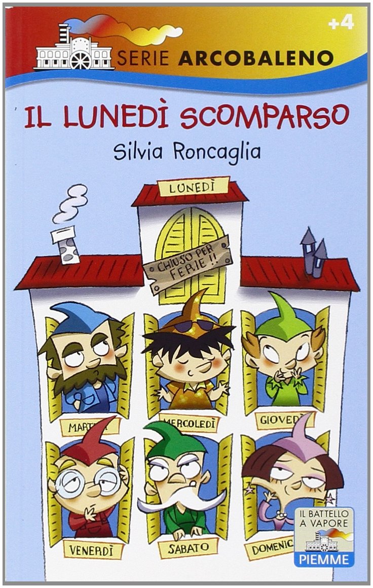 Il lunedì scomparso. Ediz. illustrata (Il battello a vapore. Serie arcobaleno) Children's books