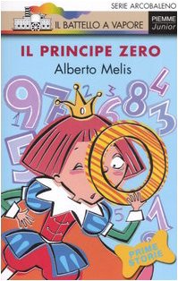 Il principe Zero. Ediz. illustrata (Il battello a vapore. Serie arcobaleno) Children's books