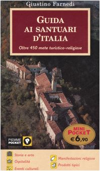 Guida ai santuari d'Italia. Oltre 450 mete turistico-religiose book