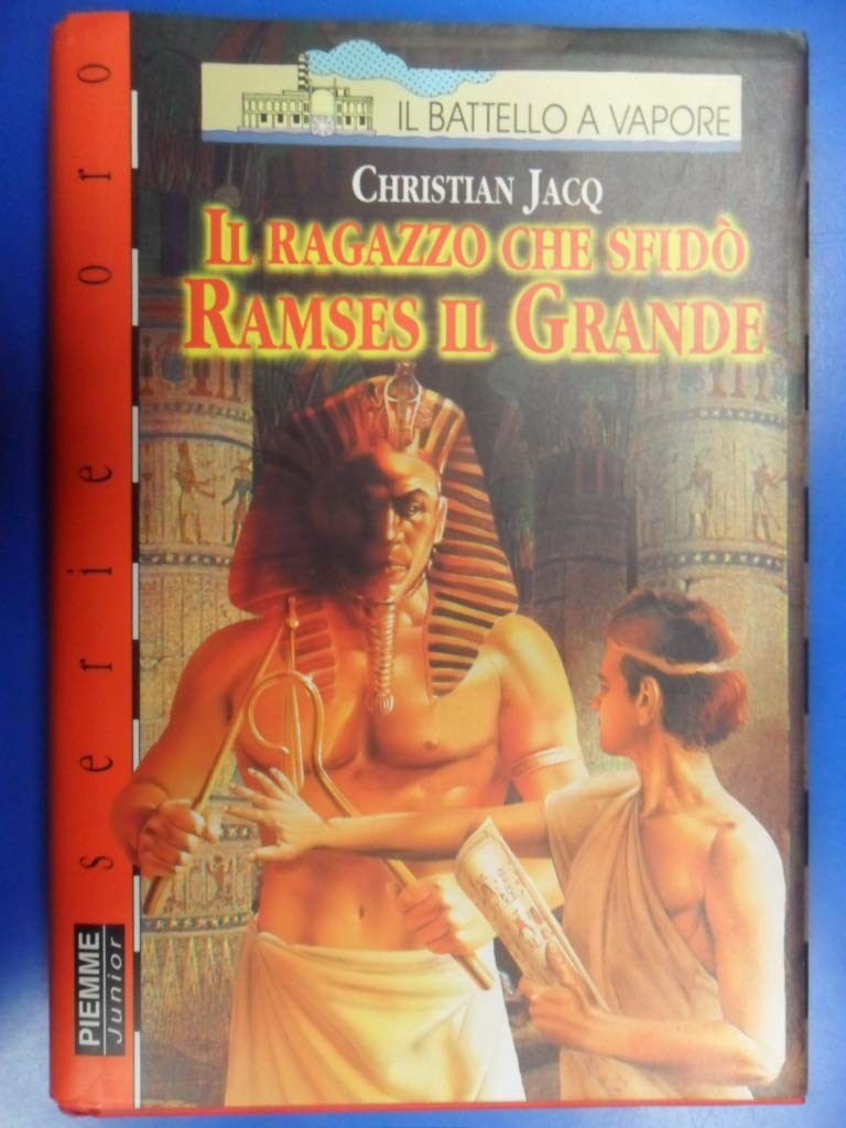 Il ragazzo che sfidò Ramses il Grande (Il battello a vapore. Serie rossa oro) Novels & Short Stories