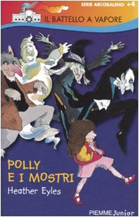 Polly e i mostri. Ediz. illustrata (Il battello a vapore. Serie arcobaleno) Children's books