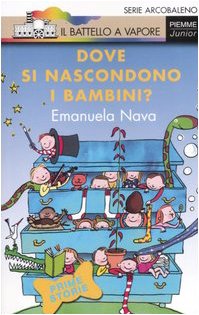Dove si nascondono i bambini? Ediz. illustrata (Il battello a vapore. Serie arcobaleno) Non-fiction