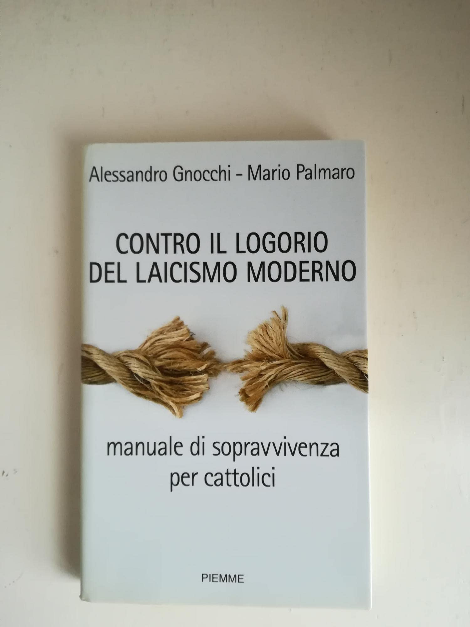 Contro il logorio del laicismo moderno. Manuale di sopravvivenza per cattolici Religion & Esotericism