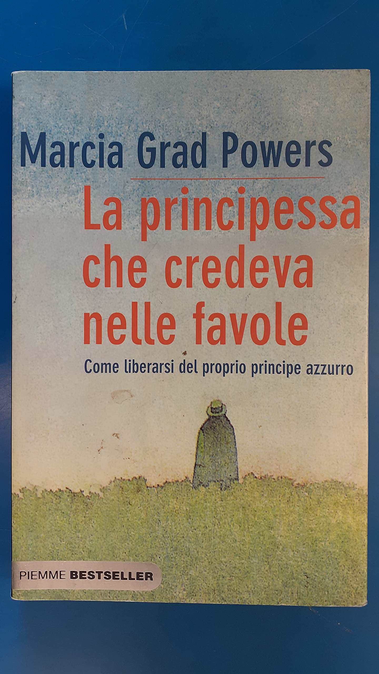 La principessa che credeva nelle favole. Come liberarsi del proprio principe azzurro Books