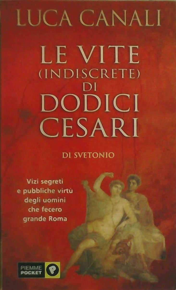 Le vite (indiscrete) di dodici Cesari (Piemme pocket) Politics & History
