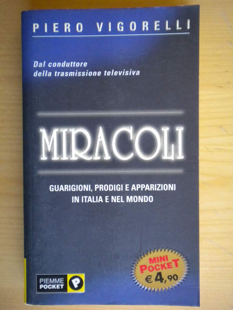 Miracoli. Guarigioni, prodigi, apparizioni in Italia e nel mondo (Piemme mini pocket) Religion & Esotericism