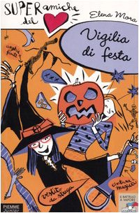 Vigilia di festa. Super amiche del cuore (Vol. 2) (Il battello a vapore) Novels & Short Stories