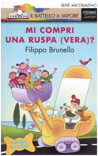 Mi compri una ruspa (vera)? Ediz. illustrata (Il battello a vapore. Serie arcobaleno) Children's books
