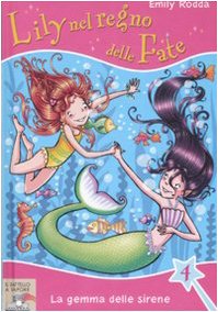 La gemma delle sirene. Lily nel regno delle fate. Ediz. illustrata (Vol. 4) (Il battello a vapore) Novels & Short Stories