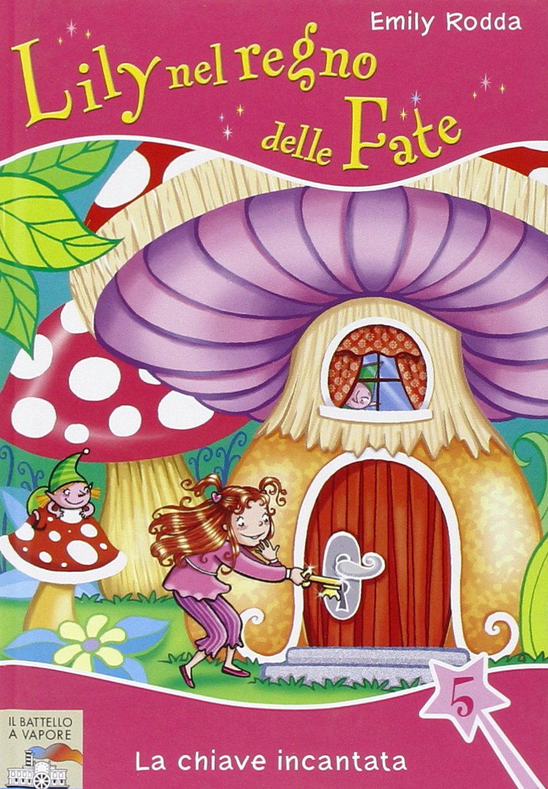 La chiave incantata. Lily nel regno delle fate (Vol. 5) (Il battello a vapore) Novels & Short Stories