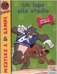 Un lupo allo stadio. Ediz. illustrata (Il battello a vapore. Misteri a 4 zampe) Novels & Short Stories