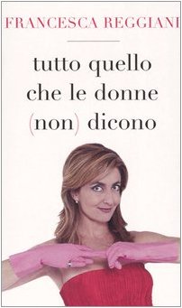 Tutto quello che le donne (non) dicono Leisure, Home & Garden