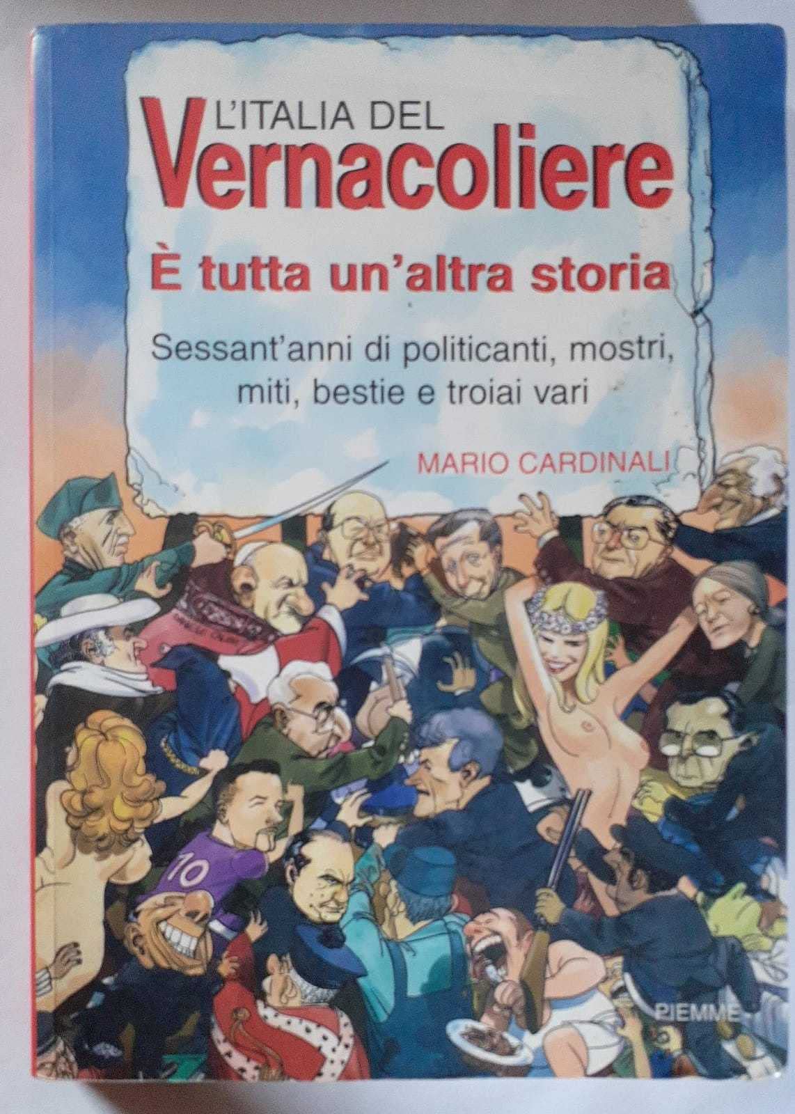 L'Italia del Vernacoliere. È tutta un'altra storia. Sessant'anni di politicanti, mostri, miti, bestie e troiai vari Cartoons