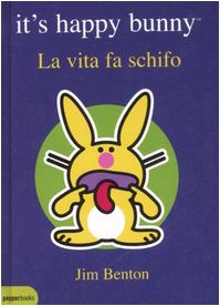 La vita fa schifo. It's happy bunny book
