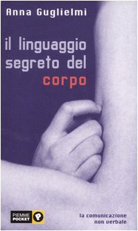 Il linguaggio segreto del corpo. La comunicazione non verbale (Piemme pocket) Books