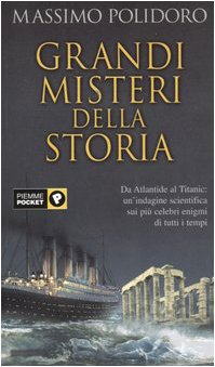 Grandi misteri della storia. Da Atlantide al Titanic: un'indagine scientifica sui più celebri enigmi di tutti i tempi (Piemme pocket) Religion & Esotericism
