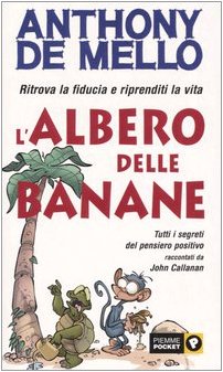 L'albero delle banane. Ritrova la fiducia e riprenditi la vita. Tutti i segreti del pensiero positivo raccontati da John Callanan (Piemme pocket) Religion & Esotericism