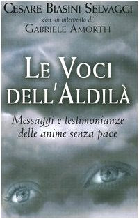 Le voci dell'aldilà. Messaggi e testimonianze delle anime senza pace Religion & Esotericism