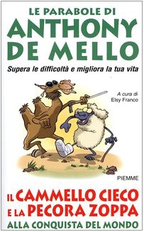 Il cammello cieco e la pecora zoppa alla conquista del mondo. Le parabole di Anthony De Mello Religion & Esotericism