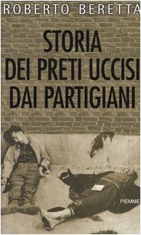 Storia dei preti uccisi dai partigiani Politics & History