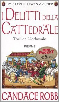 I delitti della cattedrale. I misteri di Owen Archer (Piemme mini pocket) Historical Fiction