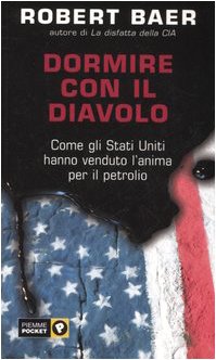 Dormire con il diavolo. Come gli Stati Uniti hanno venduto l'anima per il petrolio book