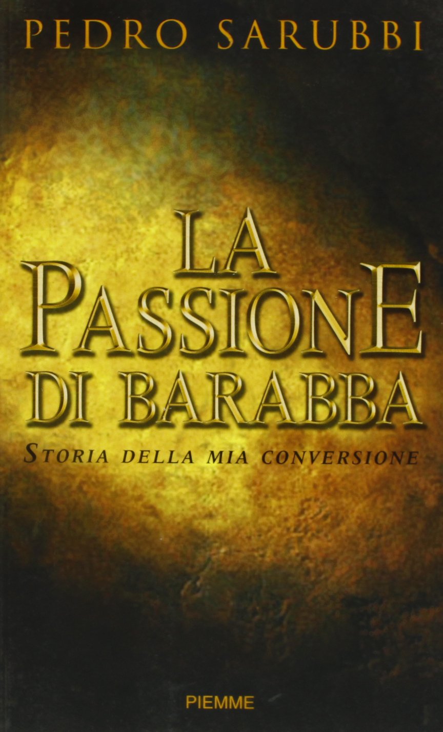 La passione di Barabba. Storia della mia conversione Religion & Esotericism