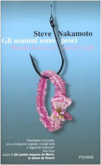 Gli uomini sono pesci. Manuale di pesca per ragazze sveglie Partnership & Love