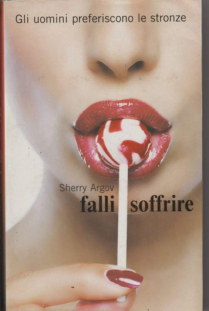 Falli soffrire. Gli uomini preferiscono le stronze book