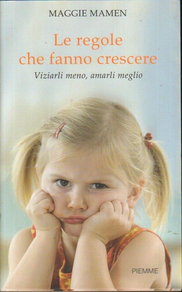 Le regole che fanno crescere. Viziarli meno, amarli meglio Psychology
