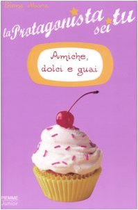 Amiche, dolci e guai. La protagonista sei tu (Il battello a vapore) Fiction