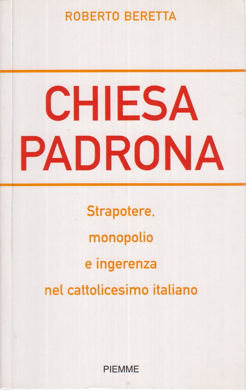 Chiesa padrona. Strapotere, monopolio e ingerenza nel cattolicesimo italiano Religion & Esotericism