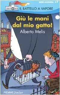 Giù le mani dal mio gatto! Ediz. illustrata (Il battello a vapore. Serie azzurra) Novels & Short Stories
