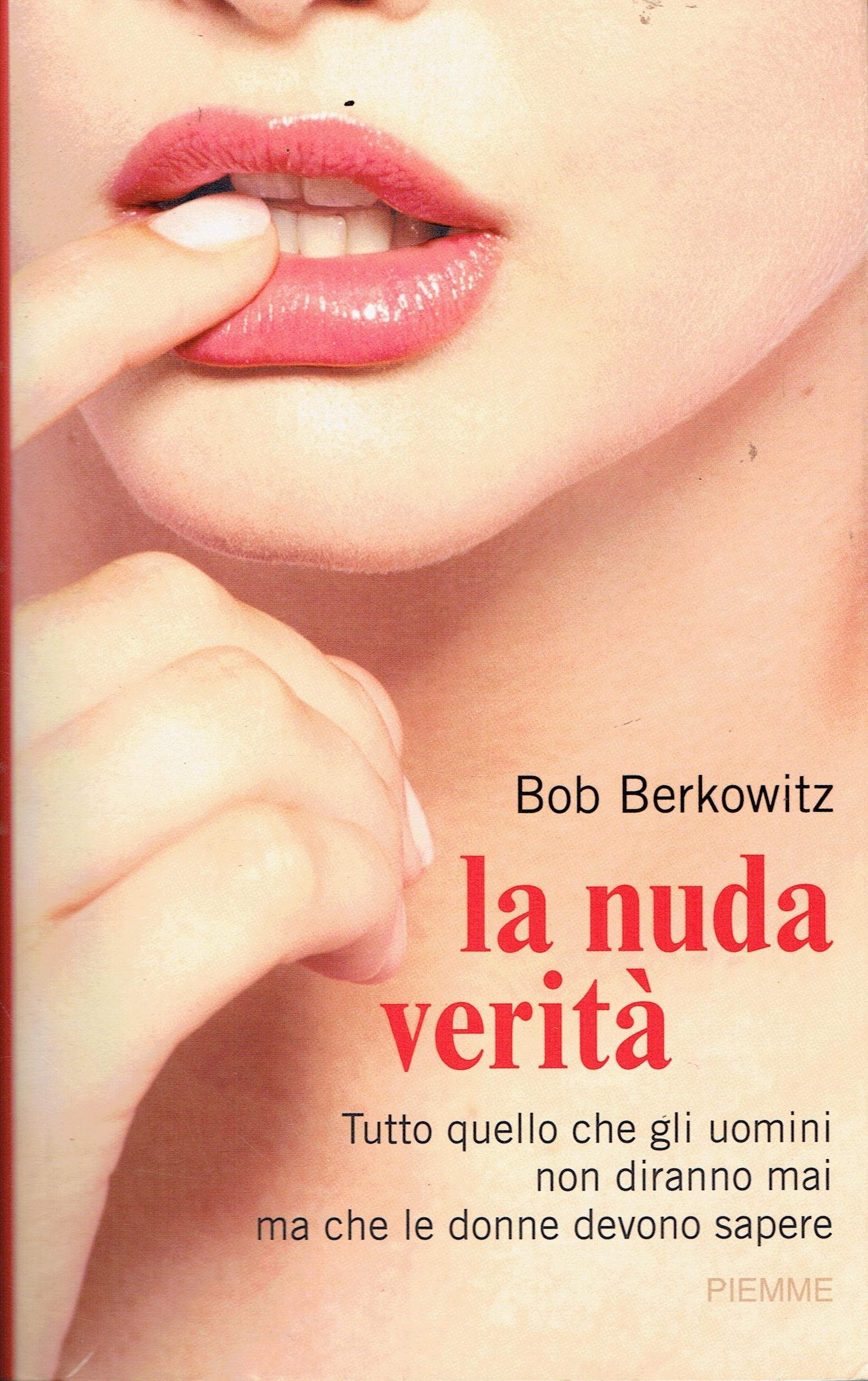 La nuda verità. Tutto quello che gli uomini non diranno mai ma che le donne devono sapere Partnership & Love