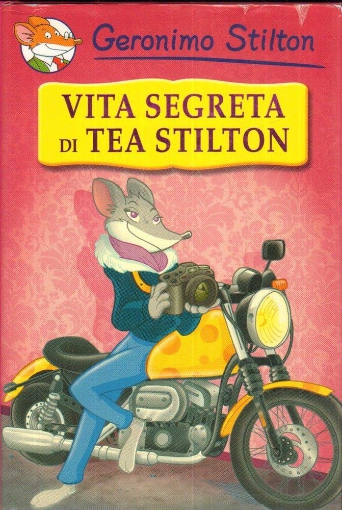 Vita segreta di Tea Stilton. Ediz. illustrata (Segreti & segreti) Novels & Short Stories
