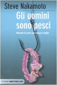Gli uomini sono pesci. Manuale di pesca per ragazze sveglie (Bestseller) Partnership & Love