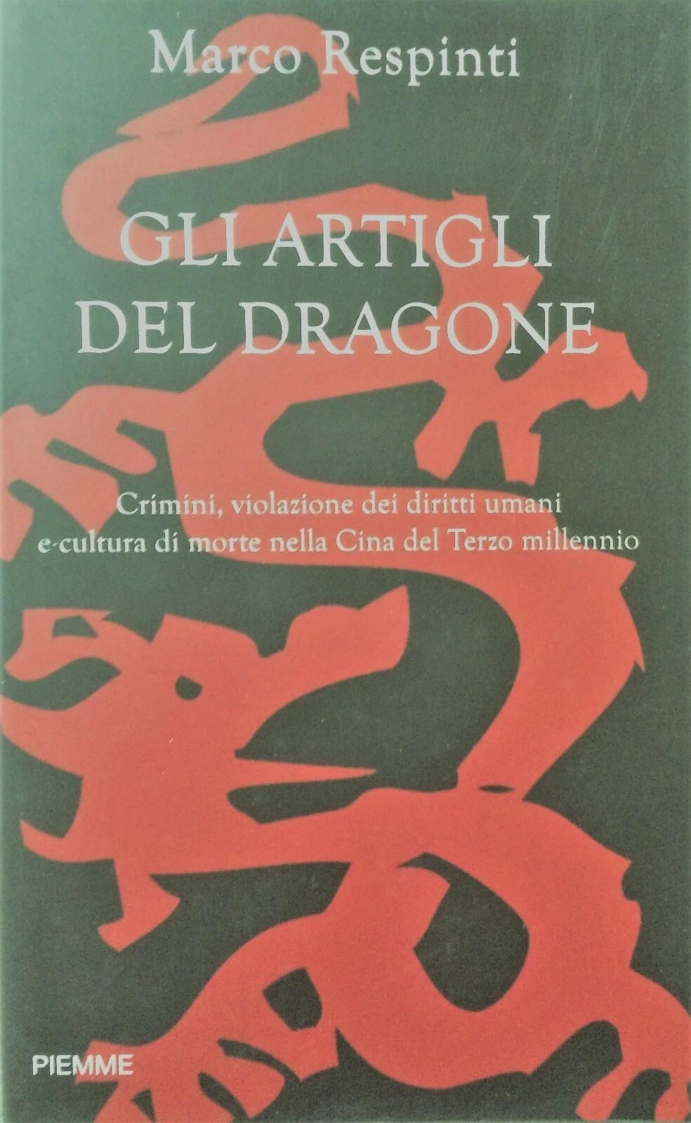 Gli artigli del dragone. Crimini, violazione dei diritti umani e cultura di morte nella Cina del terzo millennio book