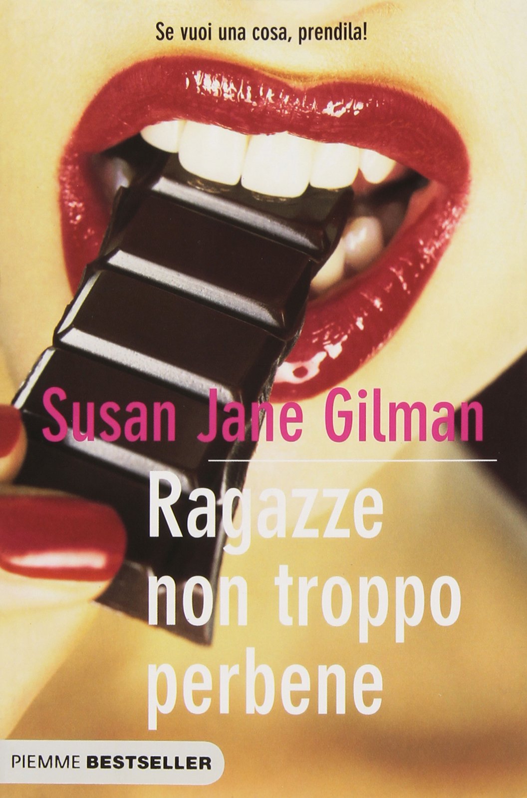 Ragazze non troppo perbene. Se vuoi una cosa, prendila! Books