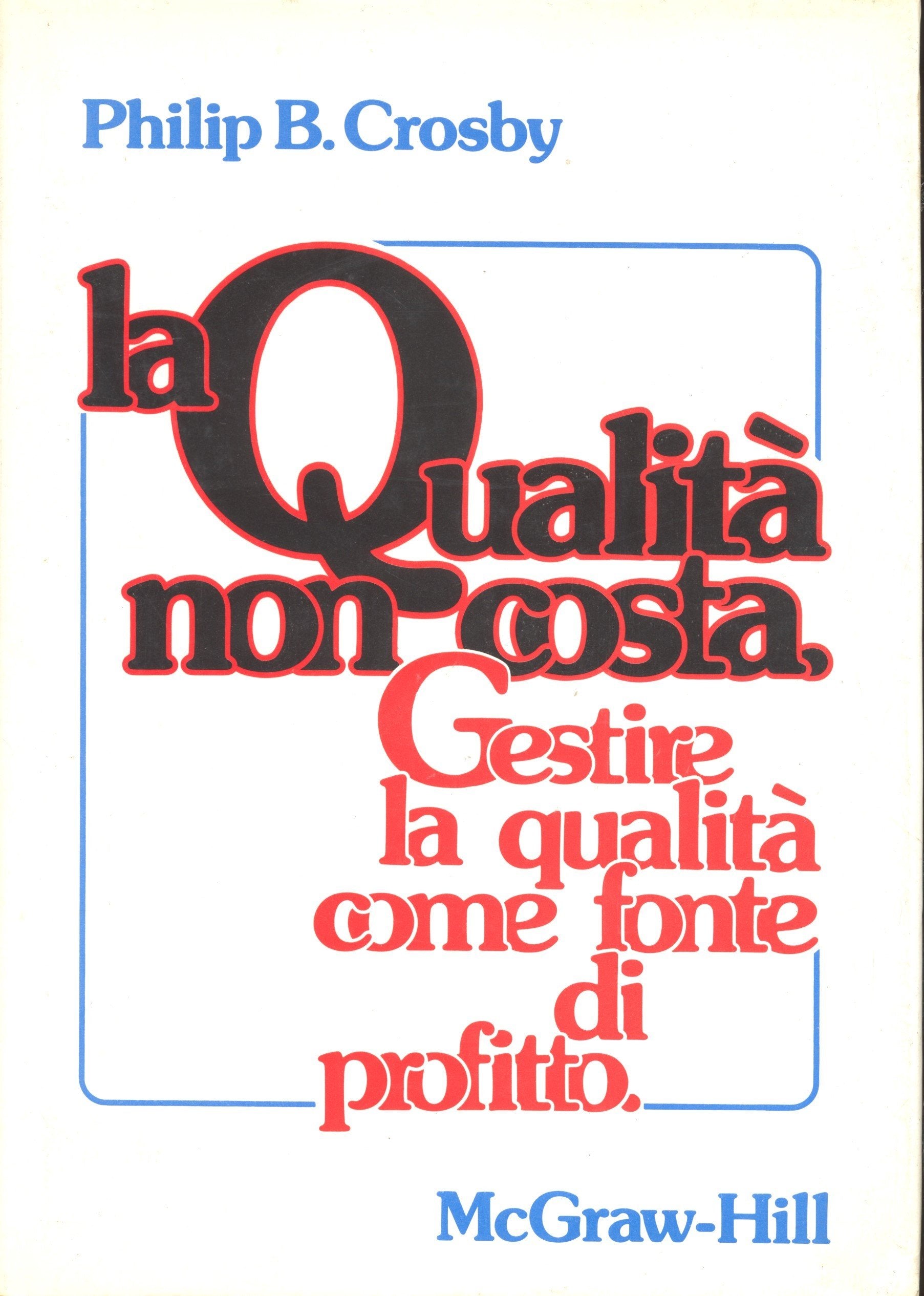 La qualità non costa. Gestire la qualità come fonte di profitto book