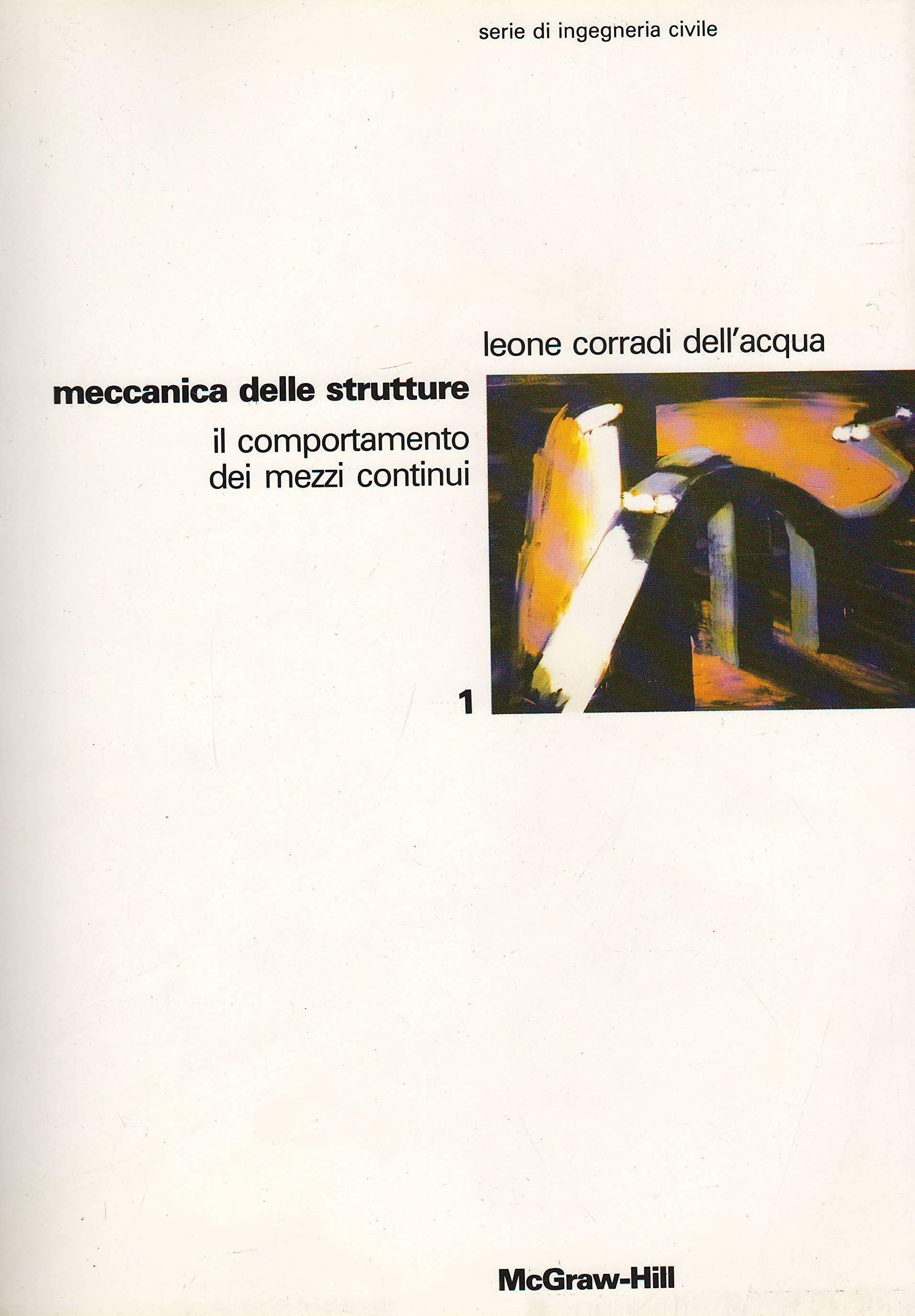 Meccanica delle strutture. Il comportamento dei mezzi continui (Vol. 1) (Ingegneria civile e architettura) Business & Technology