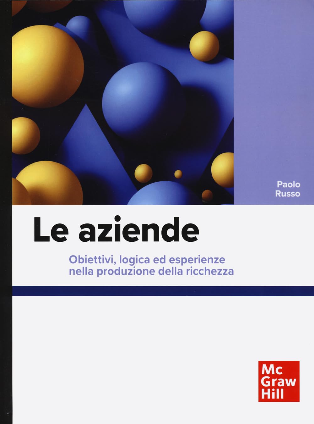 Le aziende. Obiettivi, logica ed esperienze nella produzione della ricchezza (Economia e discipline aziendali) Business, Finance & Career